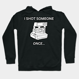 I Shot Someone - Polaroid Hoodie